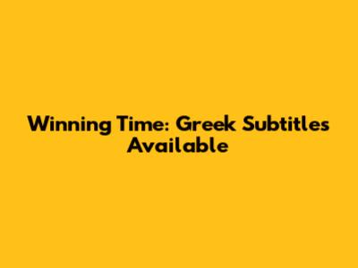 Winning Time: Greek Subtitles Available