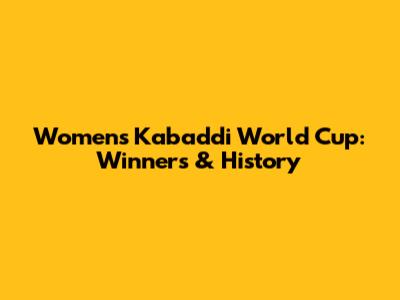 Women's Kabaddi World Cup: Winners & History