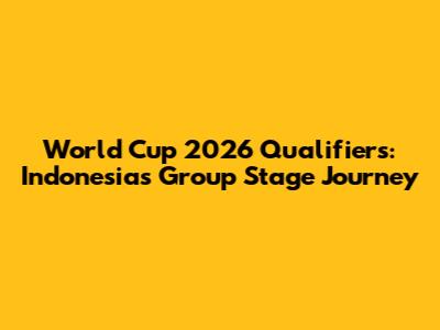 World Cup 2026 Qualifiers: Indonesia's Group Stage Journey