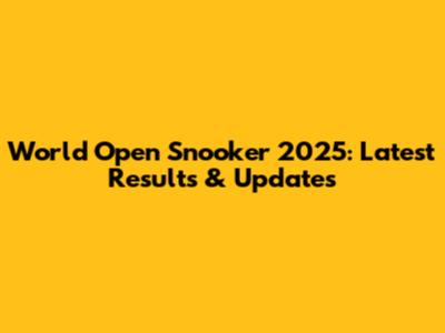 World Open Snooker 2025: Latest Results & Updates