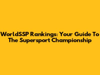 WorldSSP Rankings: Your Guide To The Supersport Championship