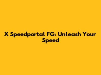 X Speedportal FG: Unleash Your Speed