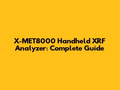 X-MET8000 Handheld XRF Analyzer: Complete Guide