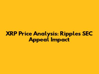 XRP Price Analysis: Ripple's SEC Appeal Impact