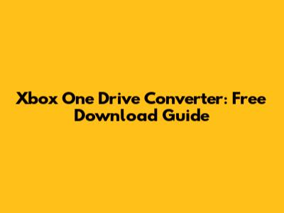 Xbox One Drive Converter: Free Download Guide