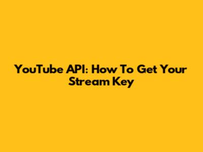 YouTube API: How To Get Your Stream Key