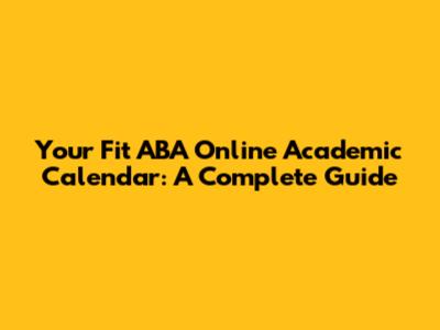 Your Fit ABA Online Academic Calendar: A Complete Guide