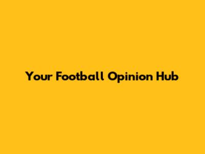 Your Football Opinion Hub