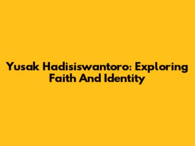 Yusak Hadisiswantoro: Exploring Faith And Identity