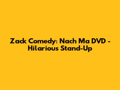 Zack Comedy: Nach Ma DVD - Hilarious Stand-Up