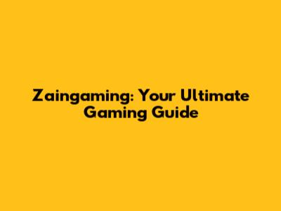 Zaingaming: Your Ultimate Gaming Guide