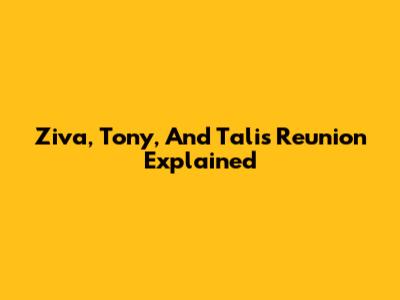Ziva, Tony, And Tali's Reunion Explained