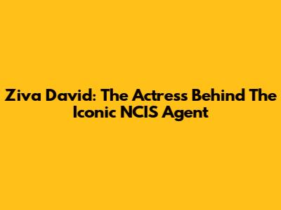 Ziva David: The Actress Behind The Iconic NCIS Agent