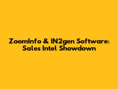 ZoomInfo & IN2gen Software: Sales Intel Showdown