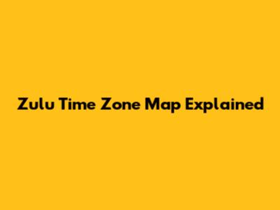 Zulu Time Zone Map Explained