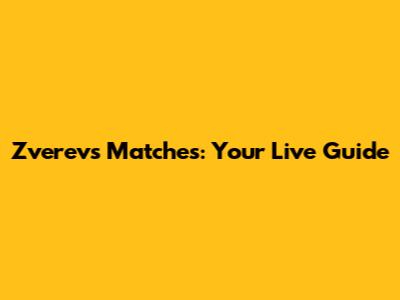 Zverev's Matches: Your Live Guide